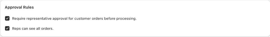 Approval Rules: require rep approval; reps can see all orders